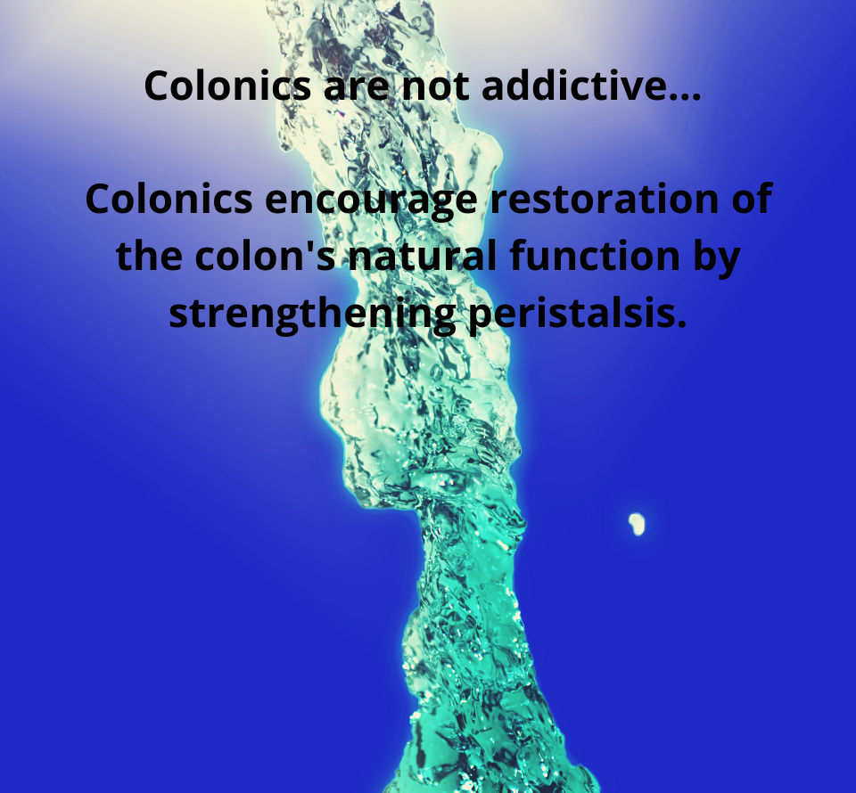 Colonics are not addictive